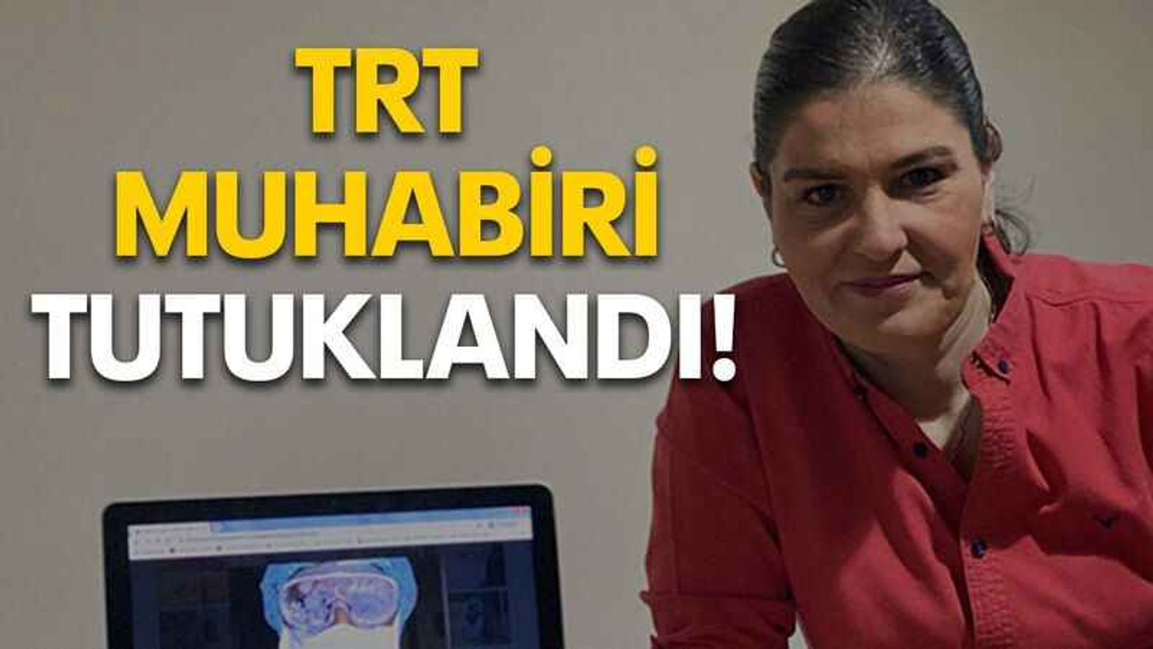 TRT muhabiri tutuklandı!